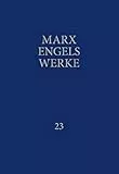 MEW: Das Kapital, Bd. 1: Das Kapital. Erster Band. Buch I: Der Produktionsprozess des Kapitals