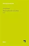 Philosophische Schriften. Band 1: Porphyrios: Einführung in die Kategorien des Aristoteles (Isagoge) / Kategorien / Hermeneutik oder vom sprachlichen ... / Zweite Analytik (Philosophische Bibliothek)