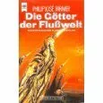 Die Götter der Flusswelt (Heyne Science Fiction und Fantasy (06))