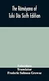 The Rámáyana Of Tulsi Dás Sixth Edition