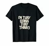 I'm Tony doing Tony things T-Shirt