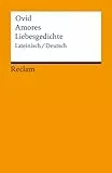 Amores / Liebesgedichte. Lateinisch / Deutsch: Ovid – zweisprachige Ausgabe; Originalversion mit deutscher Übersetzung – 1361 (Reclams Universal-Bibliothek)