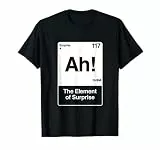 ah Element der Überraschung T-Shirt
