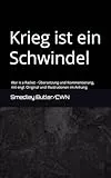 Krieg ist ein Schwindel: War is a Racket - Übersetzung und Kommentierung, mit engl. Original und Illustrationen im Anhang