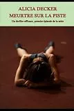 Alicia Decker : Meurtre sur la piste