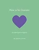How to be Content: An inspired guide to happiness