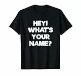Hey What's Your Name Funny Tony 2020 Meme Shirt T-Shirt