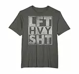 LFT HVY SHT Lift Heavy Gym Workout Bodybuilding T-Shirt