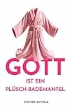 Gott ist ein Plüsch-Bademantel