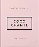 The Little Guide to Coco Chanel: Style to Live By (Little Books of Fashion)