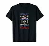 My Family is One Tent Short of a Full Blown Circus T-Shirt T-Shirt