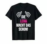 Die Lena Macht Das Schon Vorname Name Lena T-Shirt