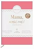 Mama, erzähl mal! | Elma van Vliet: Weil du besonders bist | Ein persönliches Geschenk für die Mutter zum Muttertag, Geburtstag oder einfach so (Erzähl mal!-Reihe von Elma van Vliet)