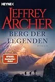 Berg der Legenden: Roman - Der große Abenteuerroman von Bestsellerautor Jeffrey Archer jetzt in Neuausstattung bei Heyne.