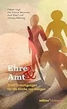 Ehre & Amt: Zwölf Ermutigungen für die Kirche von morgen