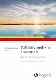 Palliativmedizin Essentials: Das 1x1 der Palliative Care