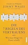 TRUST: Die 7 Regeln des Vertrauens oder wie man Dinge von Dauer schafft | Der Wikipedia-Gründer über die Prinzipien seines Erfolgs