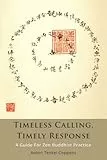 Timeless Calling, Timely Response: A Guide for Zen Buddhist Practice