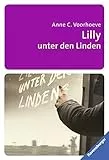 Lilly unter den Linden: Nominiert für den Deutschen Jugendliteraturpreis 2005, Kategorie Preis der Jugendlichen (Ravensburger Taschenbücher)