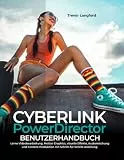 CYBERLINK POWERDIRECTOR BENUTZERHANDBUCH: Lerne Videobearbeitung, Motion Graphics, visuelle Effekte, Audiomischung und Content-Produktion mit Schritt-für-Schritt-Anleitung.