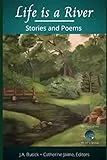 Life is a River: Stories and Poems (.And We Write Anthologies, Band 2)