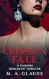 Crimson Fall: A Vampire Romantic Thriller (English Edition)