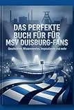 Das perfekte Buch für MSV Duisburg-Fans: Geschichten, Wissenswertes, Inspirationen und mehr. Das Geschenk für Fans von MSV Duisburg