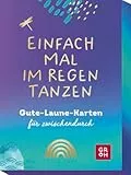 Einfach mal im Regen tanzen: Gute-Laune-Karten für zwischendurch | Geschenk für positive Gedanken und mehr Freude im Alltag (Impulskarten)