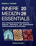 INNERE MEDIZIN ESSENTIALS: Eine umfassende klinische Übersicht über Diagnose, Behandlung, und evidenzbasierte Praxis für Studierende und Praktiker