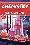 Chemistry Word Search: 50 Science Puzzles, Word Find, Vocabulary Activity Book for Kids, Adults and Seniors