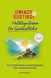 Einfach Südtirol: Halbtagestouren für Spätaufsteher: 30 entspannte Wanderungen für Langschläfer