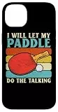 Hülle für iPhone 14 Plus I Will Let My Paddle Do The Talking Ping Pong Tischtennis