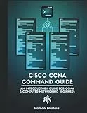 Cisco CCNA Command Guide: Dein Cisco CLI Netzweke CCNA Befehle