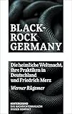 BlackRock Germany: Die heimliche Weltmacht, ihre Praktiken in Deutschland und Friedrich Merz (WISSEN KOMPAKT)
