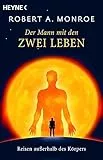 Der Mann mit den zwei Leben: Reisen außerhalb des Körpers