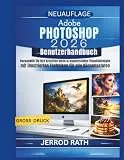Adobe Photoshop 2026 Benutzerhandbuch: Verwandeln Sie Ihre kreativen Ideen in wunderschöne Visualisierungen – mit illustrierten Techniken für alle Könnensstufen
