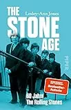 The Stone Age: 60 Jahre The Rolling Stones | Die erste Biografie der größten Rockband aller Zeiten