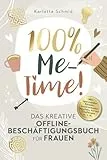 100% Me-Time! Das kreative Offline-Beschäftigungsbuch für Frauen: Finde mehr Gelassenheit und innere Ruhe in deinem Alltag mit spannenden Rätseln, inspirierenden Impulsen, kurzen Challenges u.v.m.