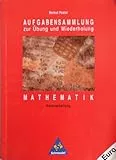 Aufgabensammlung zur Übung und Wiederholung: Mathematik: Sekundarstufe I