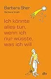 Ich könnte alles tun, wenn ich nur wüsste, was ich will