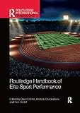 Routledge Handbook of Elite Sport Performance: Theoretical and Applied Perspectives (Routledge International Handbooks)