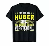 Das ist ein Huber Ding - Spruch für Familie Huber T-Shirt