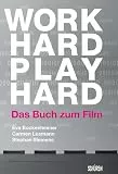 Work Hard Play Hard: Das Buch zum Film