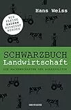 Schwarzbuch Landwirtschaft: Die Machenschaften der Agrarpolitik
