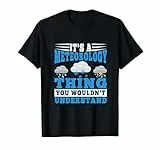 Its A Meteorology Thing You Wouldn't Understand Meteorologie T-Shirt