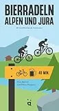 Bierradeln Alpen und Jura: 40 durstlöschende Velotouren (Bierwandern)