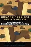 Square Pegs and Round Holes: Alternative Approaches to Diverse College Student Development Theory