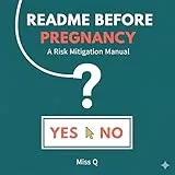 README Before Pregnancy. : A Risk Mitigation Manual (The Smart Woman's Guide to Pregnancy) (English Edition)