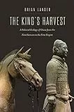 The King's Harvest: A Political Ecology of China from the First Farmers to the First Empire (The Agrarian Studies)