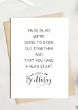TEEMI Geburtstagskarte für älteren Ehemann – ältere Freundin – I'm So Glad We're Going To Grow Old Together and That You Have A Head Start